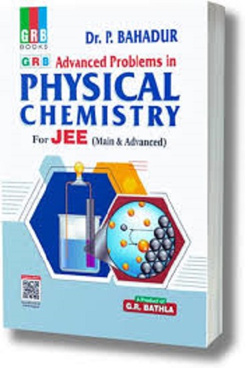 ADVANCED PROBLEMS IN PHYSICAL CHEMISTRY FOR JEE MAIN & ADVANCE | DR P BAHADUR | GRB