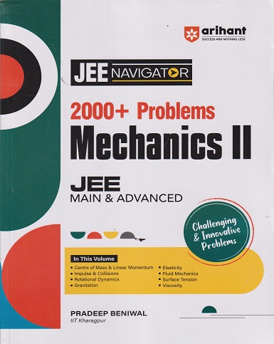 MECHANICS 2 - JEE NAVIGATOR 2000 + PROBLEMS For JEE MAIN &amp; ADVANCE | PRADEEP BENIWAL | ARIHANT