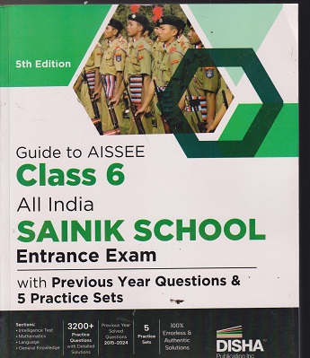 GUIDE TO AISSEE CLASS 6th - ALL INDIA SAINIK SCHOOL ENTRANCE EXAM WITH PREVIOUS YEAR QUESTIONS &amp; 5 PRACTICE SETS | DISHA