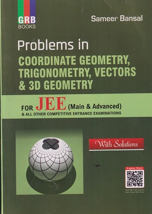 PROBLEMS IN COORDINATE GEOMETRY TRIGONOMETRY VECTORS & 3D GEOMETRY FOR JEE MAIN ADVANCED | SAMEER BANSAL | GRB