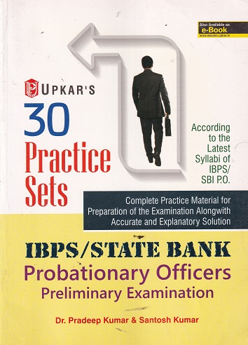 30 PRACTICE SETS IBPS STATE BANK PROBATIONARY OFFICERS PRELIMINARY EXAMINATION | DR PRADEEP KUMAR & SANTOSH KUMAR | UPKARS