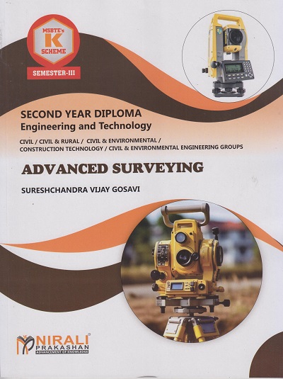 ADVANCED SURVEYING (COURSE CODE 313321) - For MSBTE K Scheme – Semester 3 – Second Year Diploma Course In Civil Engineering Branches | Sureshchandra Vijay Gosavi | Nirali Prakashan