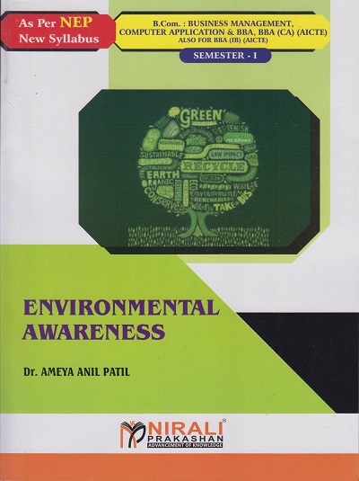 ENVIRONMENTAL AWARENESS For B.Com. (Business Management), (Computer Application) and BBA, BBA (IB), BBA (CA) (AICTE) Semester 1