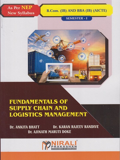FUNDAMENTALS OF SUPPLY CHAIN AND LOGISTICS MANAGEMENT For B.Com. (International Business) and BBA (IB) - AICTE Semester 1