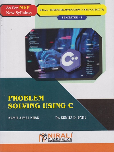 PROBLEM SOLVING USING C B.Com. (Computer Application) and BBA (CA) - AICTE Semester 1