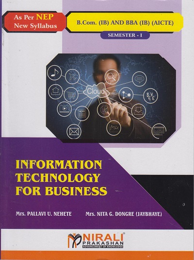 INFORMATION TECHNOLOGY FOR BUSINESS For B.Com. (International Business) and BBA (IB) - AICTE Semester 1