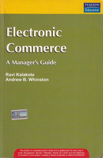 ELECTRONIC COMMERCE | RAVI KALAKOTA , ANDREW B. WHINSTON | Pearson