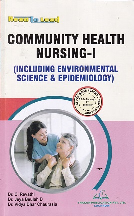 COMMUNITY HEALTH NURSING I ENCLUDING ENVIRONMENTAL SCIENCE & EPIDEMIOLOGY Semester 5 | DR C REVATHI | THAKUR
