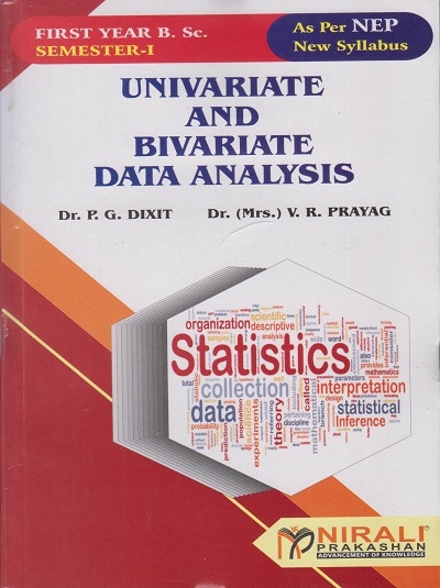 UNIVARIATE AND BIVARIATE DATA ANALYSIS - For First Year BSc and BA - Semester 1 - As Per NEP Syllabus - SPPU | Nirali Prakashan