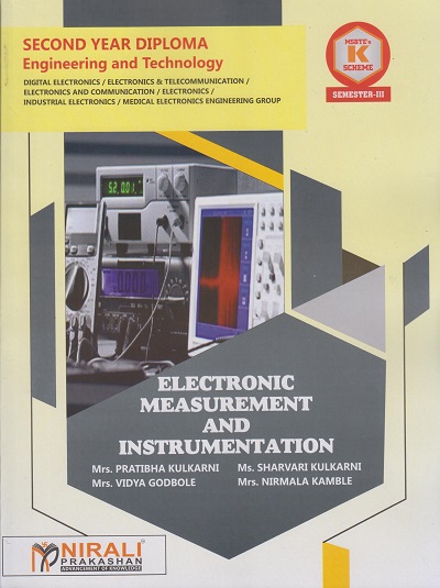 ELECTRONIC MEASUREMENTS AND INSTRUMENTATION (COURSE CODE 313012) - For MSBTE K Scheme – Semester 3 – Second Year Diploma Course In Electronics Engineering Branches | Pratibha Kulkarni, Sharvari Kulkarni, Vidya Godbole | Nirali Prakashan