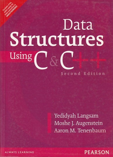 DATA STRUCTURES USING C AND C++ | YEDIDYAH LANGSAM , MOSHE J. AUGENSTEIN , AARON M. TENENBAUM | Pearson