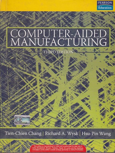COMPUTER AIDED MANUFACTURING | TIEN CHIEN CHANG , RICHARD A. WYSK , HSU PIN WANG | Pearson