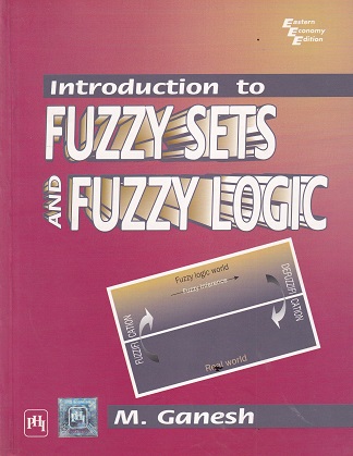 INTRODUCTION TO FUZZY SETS AND FUZZY LOGIC | M GANESH | PHI