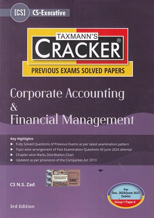 TAXMANNS CRACKER PREVIOUS EXAM SOLVED PAPERS CORPORATE ACCOUNTING & FINANCIAL MANAGEMENT | CS N S ZAD | TAXMAN