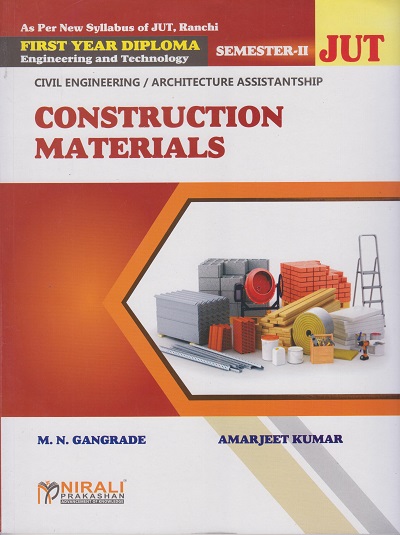 CONSTRUCTION MATERIALS - Semester 2 (For First Year Diploma In Civil Engineering Common For All Branches Jharkhand University)