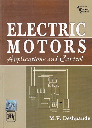 ELECTRIC MOTORS APPLICATIONS AND CONTROL | M V DESHPANDE | PHI