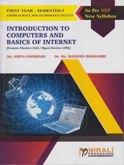 INTRODUCTION TO COMPUTERS AND BASICS OF INTERNET - For First Year BSc Computer Science – Semester 1 – As Per NEP Syllabus – SPPU | Smita Ghorpade, Dr Manisha Bharambe | Nirali Prakashan
