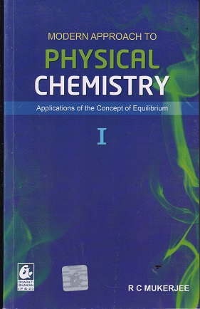 MODERN APPROACH TO PHYSICAL CHEMISTRY I | R C MUKERJEE | BHARATI BHAVAN