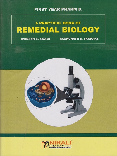 A Practical Book of REMEDIAL BIOLOGY - First Year Pharm D As Per PCI Regulations | Avinash Swami, Raghunath Sakhare | Nirali Prakashan