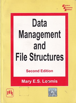 DATA MANAGEMENT AND FILE STRUCTURES | MARY E S LOOMIS | PHI