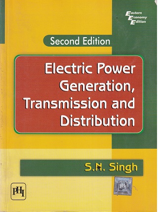 ELECTRIC POWER GENERATION TRANSMISSION AND DISTRIBUTION | S N SINGH | PHI