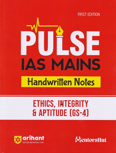 PULSE IAS MAINS HANDWRITTEN NOTES ETHICS,INTEGRITY & APTITUDE GS 4 | ARIHANT