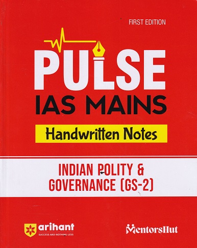 PULSE IAS MAINS HANDWRITTEN NOTES INDIAN POLITY & GOVERNANCE GS 2 | ARIHANT