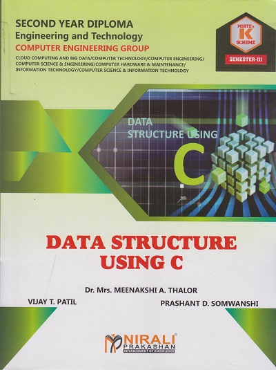 DATA STRUCTURE USING C (COURSE CODE 313301) Semester 3 Second Year Diploma In Computer Engineering Group | Dr Meenakshi Thalor, Vijay Patil, Prashant Somwanshi | Nirali Prakashan