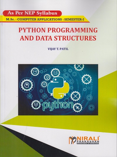 PYTHON PROGRAMMING AND DATA STRUCTIRES (MSc Computer Application Semester 1) | Vijay Patil | Nirali Prakashan
