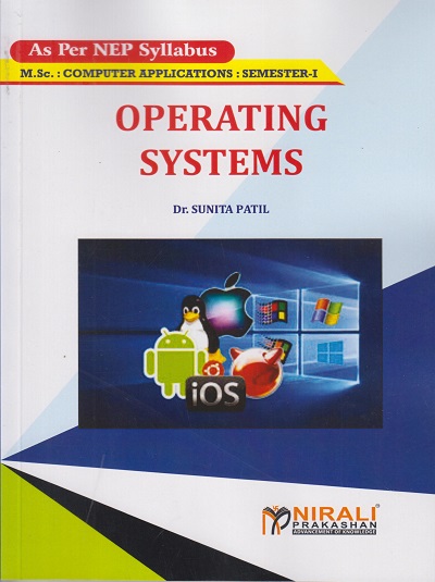 OPERATING SYSTEMS (MSc Computer Application Semester 1) | Dr Sunita Patil | Nirali Prakashan
