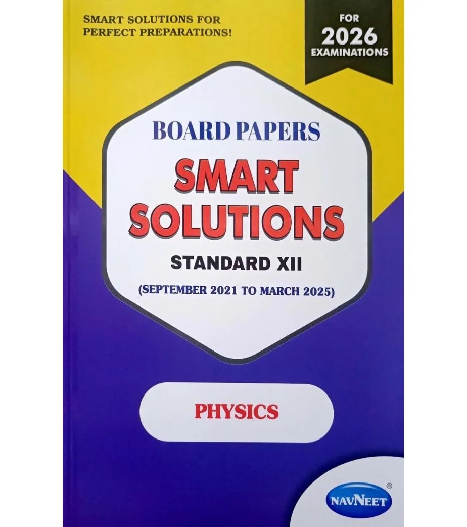BOARD PAPERS SMART SOLUTIONS STD 12TH SEPTEMBER 2021 TO MARCH 2025 PHYSICS | Navneet