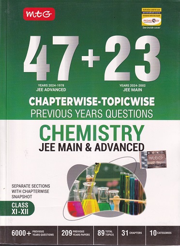 47 + 23 CHAPTERWISE TOPICWISE PREVIOUS YEARS QUESTIONS CHEMISTRY JEE MAIN & ADVANCED CLASS XI & XII | MTG