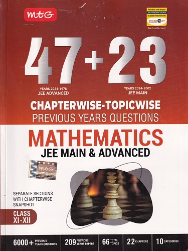 47 + 23 CHAPTERWISE TOPICWISE PREVIOUS YEARS QUESTIONS MATHEMATICS JEE MAIN & ADVANCED CLASS XI & XII | MTG