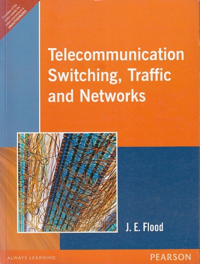 TELECOMMUNICATION SWITCHING TRAFFIC AND NETWORKS | J. E. FLOOD | Pearson