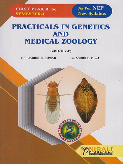 PRACTICALS IN GENETICS AND MEDICAL ZOOLOGY (ZOO-102-P) - For First Year BSc - Semester 1 - As Per NEP Syllabus - SPPU | Nirali Prakashan