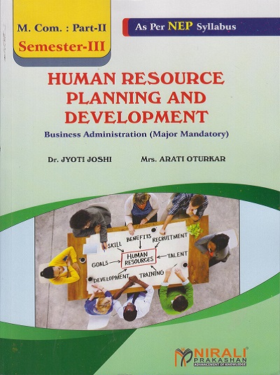 HUMAN RESOURCE PLANNING AND DEVELOPMENT (Business Administration - Major Mandatory) For MCom PART 2 - Semester 3 | Dr Jyoti Joshi, Arati Oturkar | Nirali Prakashan