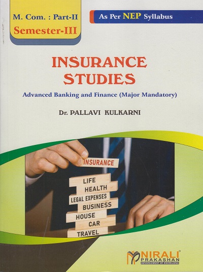 INSURANCE STUDIES - ADVANCED BANKING AND FINANCE (Major Mandatory) MCom Part 2 Semester 3 | Dr Pallavi Kulkarni | Nirali Prakashan