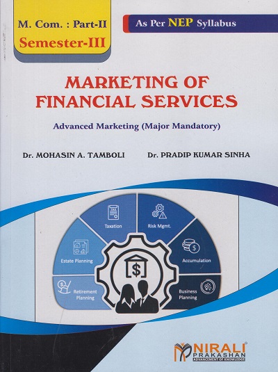 MARKETING OF FINANCIAL SERVICES : ADVANCED MARKETING (Major Mandatory) MCom Part 2 Semester 3 | Dr Mohasin Tamboli, Dr Pradip Sinha | Nirali Prakashan