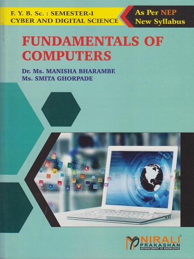 FUNDAMENTALS OF COMPUTERS For FYBSc Cyber and Digital Science - Semester 1 | Dr Manisha Bharambe, Smita Ghorpade | Nirali Prakashan