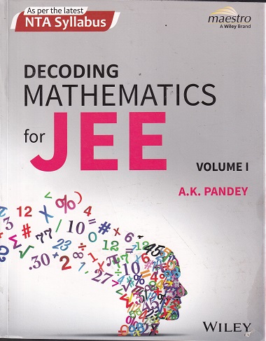 DECODING MATHEMATICS FOR JEE VOL I | A K PANDEY | WILEY