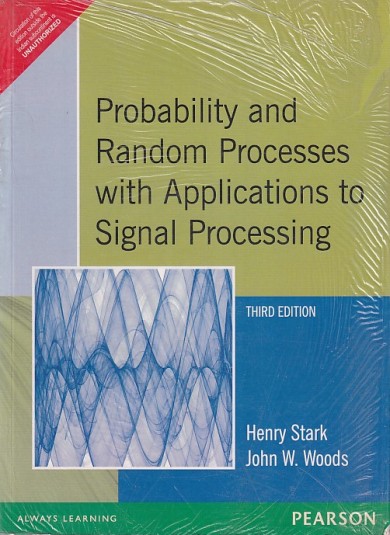 PROBABILITY AND RANDOM PROCESSES WITH APPLICATIONS TO SIGNAL PROCESSING | HENRY STARK , JOHN W. WOODS | Pearson