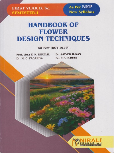 HANDBOOK OF FLOWER DESIGN TECHNIQUES (SEC-101- BOT-P) for FY BSc Botany - Semester 1 | Dhumal, Iliyas, Pagariya, Kawar | Nirali Prakashan