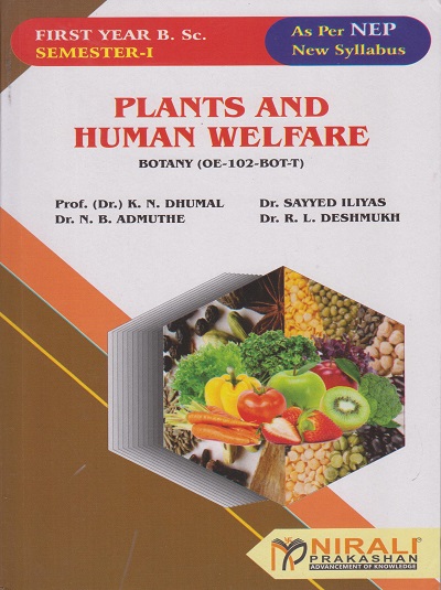 PLANTS AND HUMAN WELFARE for FY BSc Botany - OE-102-BOT-T - Semester 1 | Dhumal, Iliyas, Admutre, Deshmukh | Nirali Prakashan