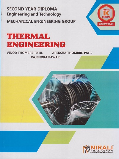 THERMAL ENGINEERING (COURSE CODE 313310) For Semester 3 MSBTE's 'K' Scheme Second Year Diploma In Mechanical Engineering | Vinod Apeksha Thombre Patil, Rajendra Pawar | Nirali Prakashan