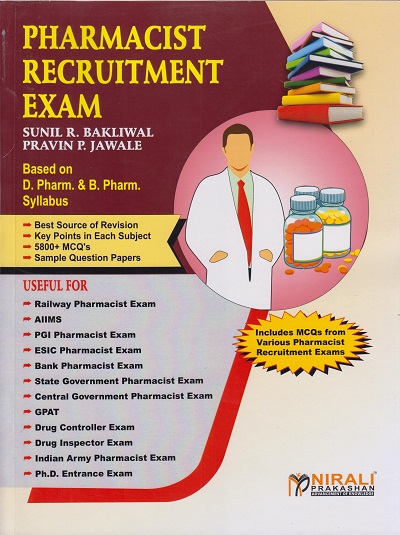 PHARMACIST RECRUITMENT EXAM - Based on DPharm and BPharm Syllabus - For GPAT, Railway, PGI, ESIC, Bank, Indian Army, Central and State Government Pharmacist Exams | Sunil Bakliwal, Pravin Jawale | Nirali Prakashan