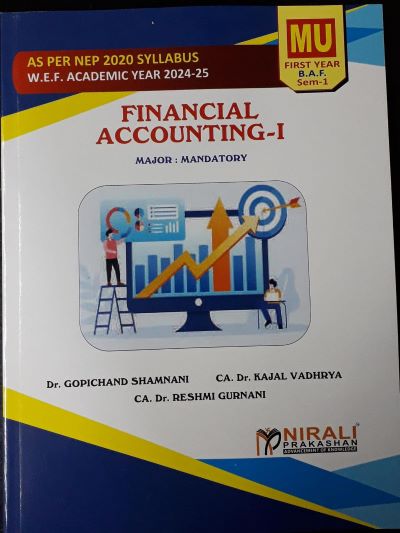 Financial Accounting 1 - For First Year BAF (MU) - Semester 1 - As Per NEP Syllabus (Major Mandatory) | Dr. Gopichand Shamnani, Dr. Kajal Vadhrya, Dr. Reshmi Gurnani | Nirali Prakashan