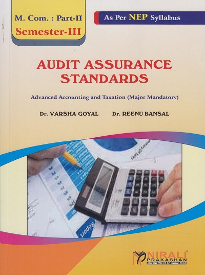 AUDIT ASSURANCE STANDARDS Advanced Accounting and Taxation (Major Mandatory) for MCom Part 2 - Semester 3 | Dr Varsha Goyal, Dr Reenu Bansal | Nirali Prakashan