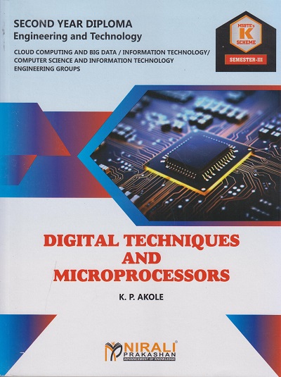 DIGITAL TECHNIQUES AND MICROPROCESSORS (313337) For Semester 3 - MSBTE's 'K' Scheme Second Year Diploma in Cloud Computing and Big Data, Information Technology, Computer Science and Information Technology | K P Akole | Nirali Prakashan