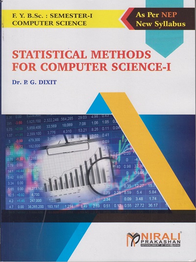 STATISTICAL METHODS FOR COMPUTER SCIENCE 1 - FY BSc Computer Science - Semester 1 | Dr P G Dixit | Nirali Prakashan