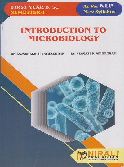 INTRODUCTION TO MICROBIOLOGY for FY BSc Microbiology : Semester 1 - As Per NEP | Patwardhan, Abhyankar | Nirali Prakashan